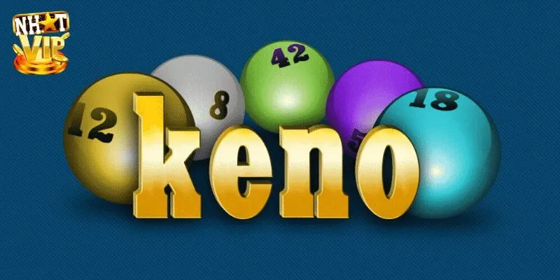 Khám Phá Keno Trực Tiếp Từ A - Z Cho Tân Binh Cùng Nhatvip